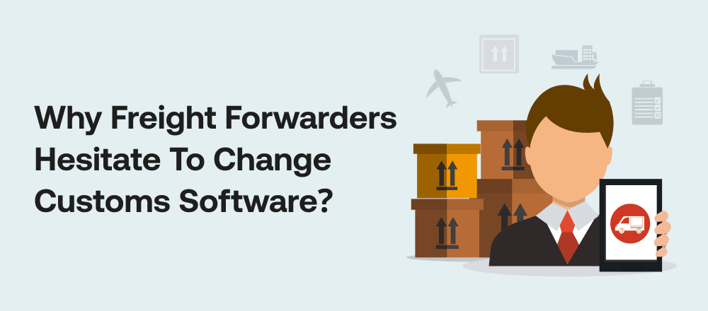 Customs Software Stagnation: Why Freight Forwarders Hesitate