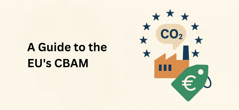 A Guide to Carbon Border Adjustment Mechanism CBAM