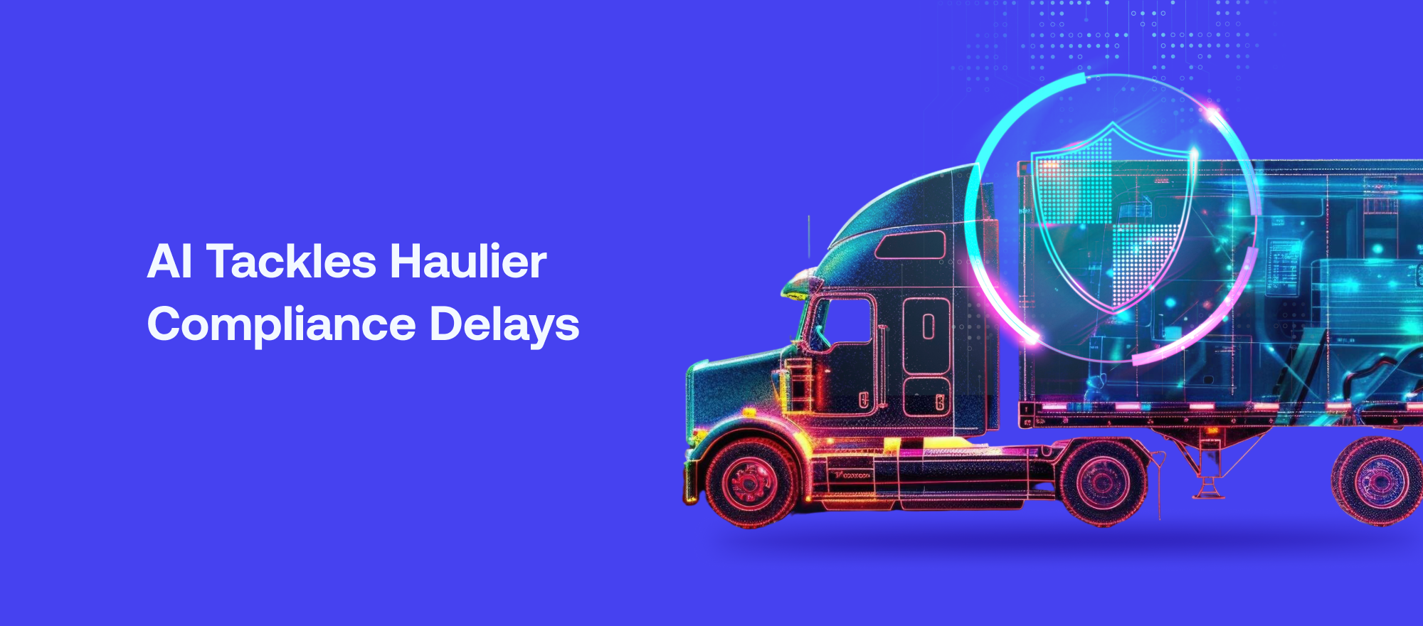 How Hauliers Are Cutting Compliance Delays with AI